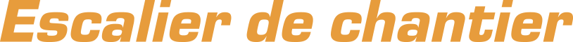Escalier de chantier